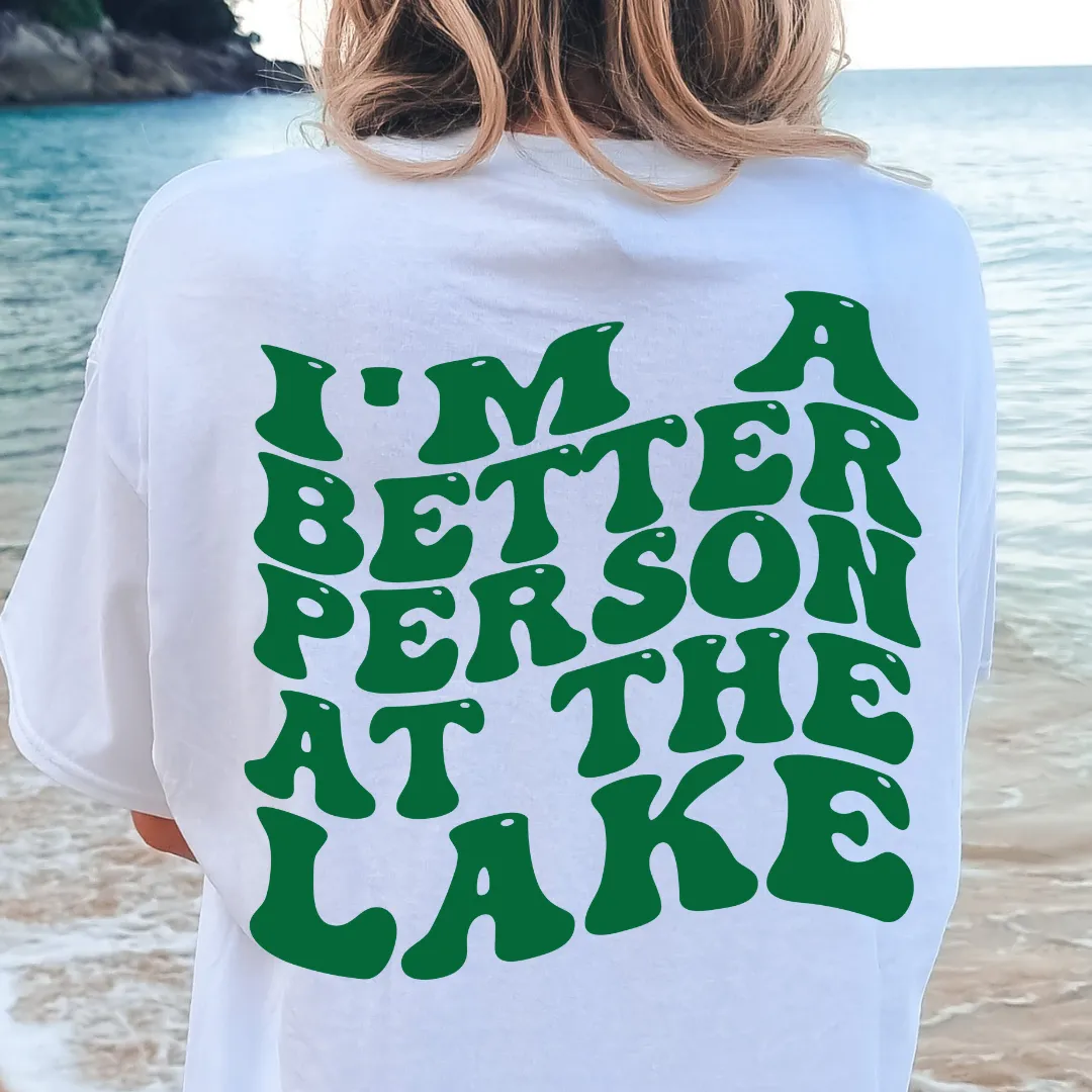 I'M A BETTER PERSON AT THE LAKE