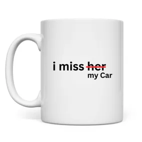 Tasse I miss my car